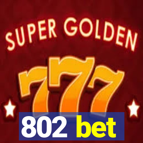 802 bet